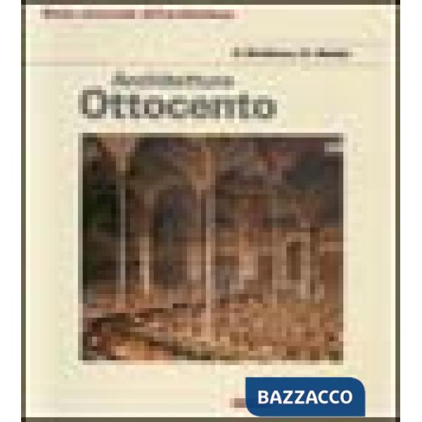 Architettura dell'Ottocento. Ediz. illustrata
