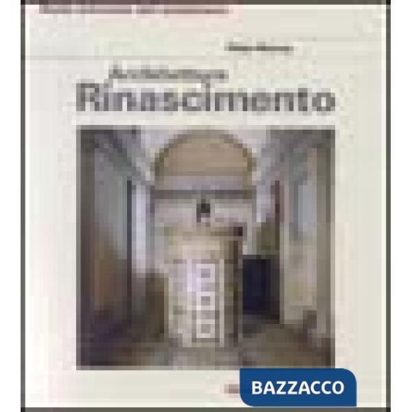 Architettura del Rinascimento. Ediz. illustrata