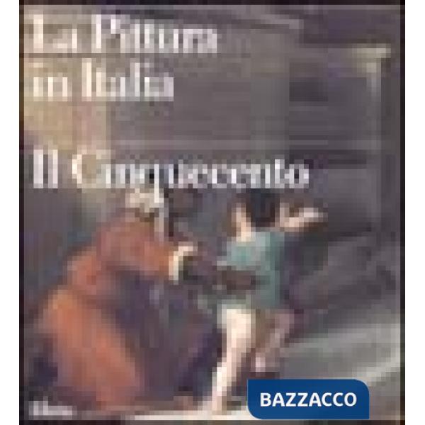Pittura in Italia. Il Cinquecento. Ediz. illustrata (La)