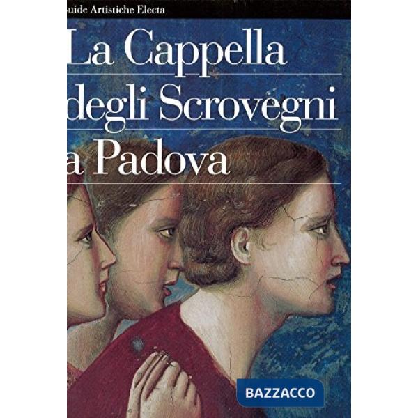Cappella degli Scrovegni a Padova. Ediz. illustrata (La)