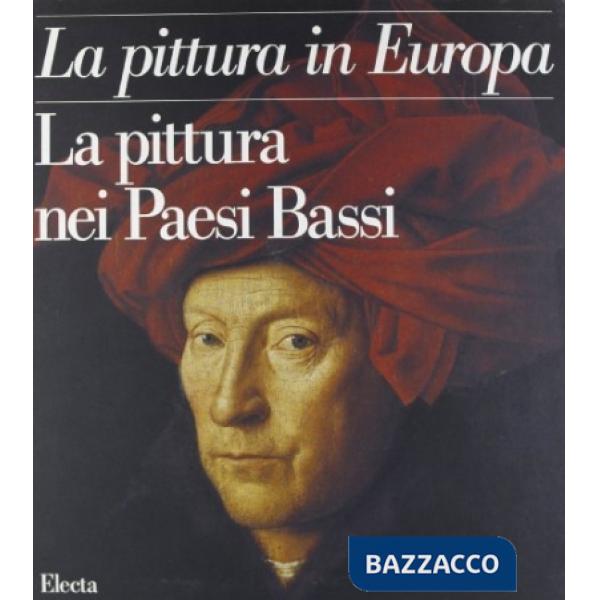 Pittura nei Paesi Bassi. Ediz. illustrata (La)