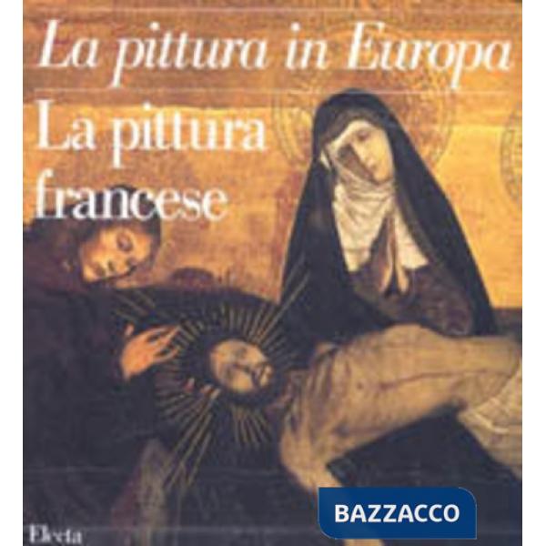 Pittura francese. Ediz. illustrata (La)