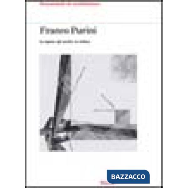 Franco Purini. Le opere, gli scritti, la critica. Ediz. illustrata