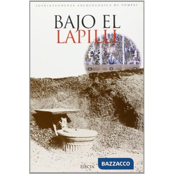 Sotto i lapilli. Studi nella Regio I di Pompei. Ediz. illustrata