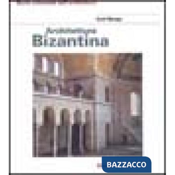 Architettura bizantina. Ediz. illustrata