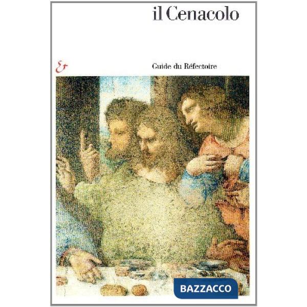 Cenacolo. Guida al refettorio. Ediz. francese (Il)