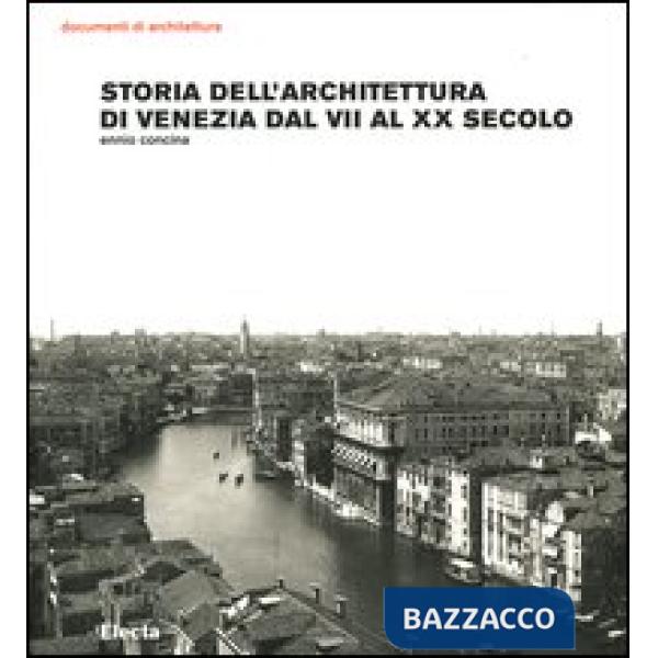 Storia dell'architettura di Venezia dal VII al XX secolo. Ediz. illustrata