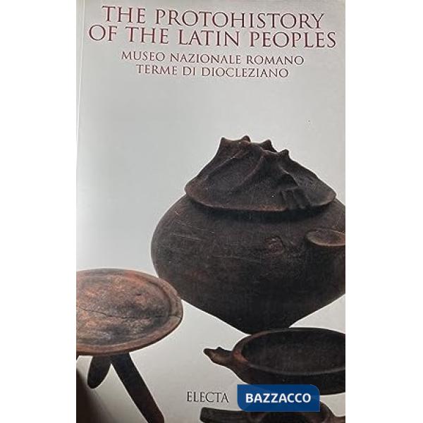 Protostoria dei popoli latini. Museo nazionale romano. Terme di Diocleziano. Ediz. inglese