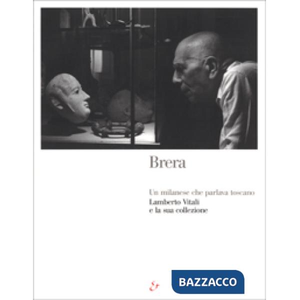 Milanese che parlava toscano. Lamberto Vitali e la sua collezione. (Milano, marzo-settembre 2001). Ediz. illustrata (Un)