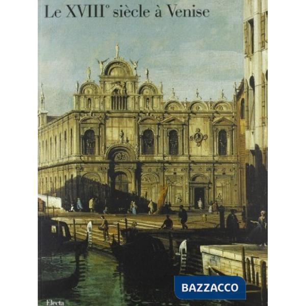 Settecento a Venezia. Ediz. francese (Il)