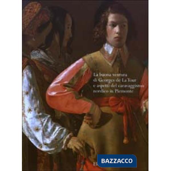 Buona ventura di Georges de la Tour e aspetti del caravaggismo nordico in Piemon