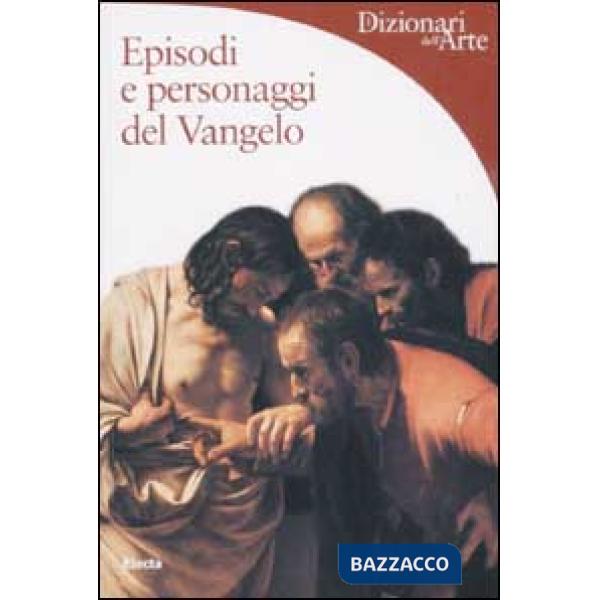 Episodi e personaggi del Vangelo. Ediz. illustrata