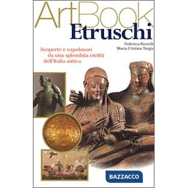 Etruschi. Scoperte e capolavori da una splendida civiltà dell'Italia antica