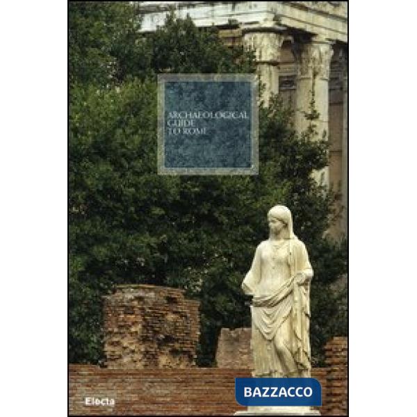 Archaeological guide to Rome. Ediz. illustrata
