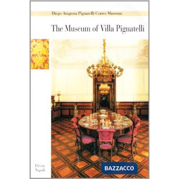 Museo di villa Pignatelli. La villa e la collezione del Banco di Napoli. Ediz. i