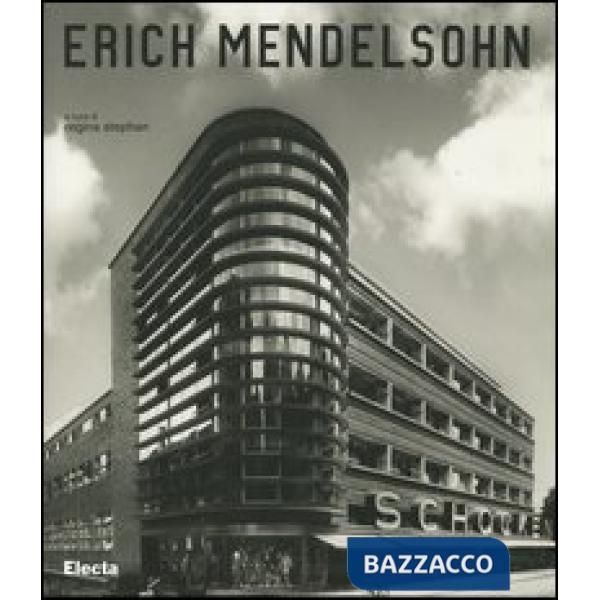 Erich Mendelsohn (1887-1953). Ediz. illustrata