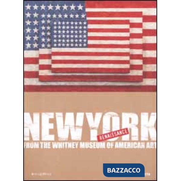 New York Renaissance. From the Whitney Museum of American Art. Ediz. illustrata