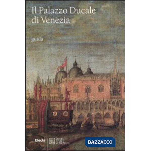 Palazzo Ducale di Venezia. Ediz. illustrata (Il)