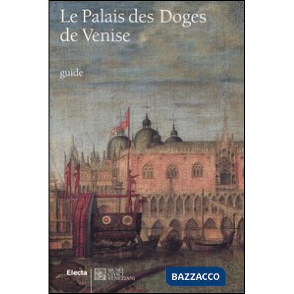 Palais des Doges de Venise. Ediz. illustrata (Le)