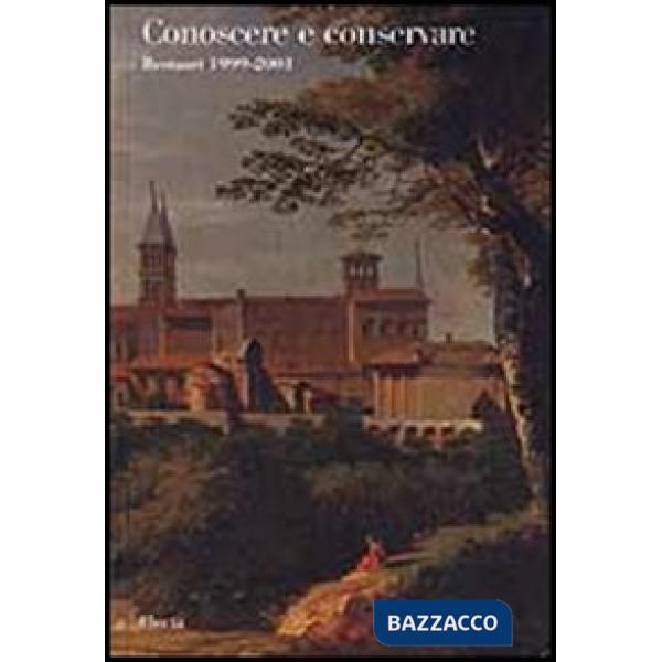 Conoscere e conservare. Restauri 1999-2001