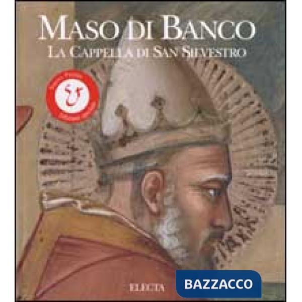 Maso di Banco. La cappella di San Silvestro. Ediz. illustrata