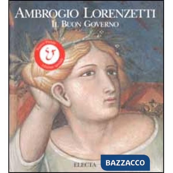 Ambrogio Lorenzetti. Il buon governo. Ediz. illustrata