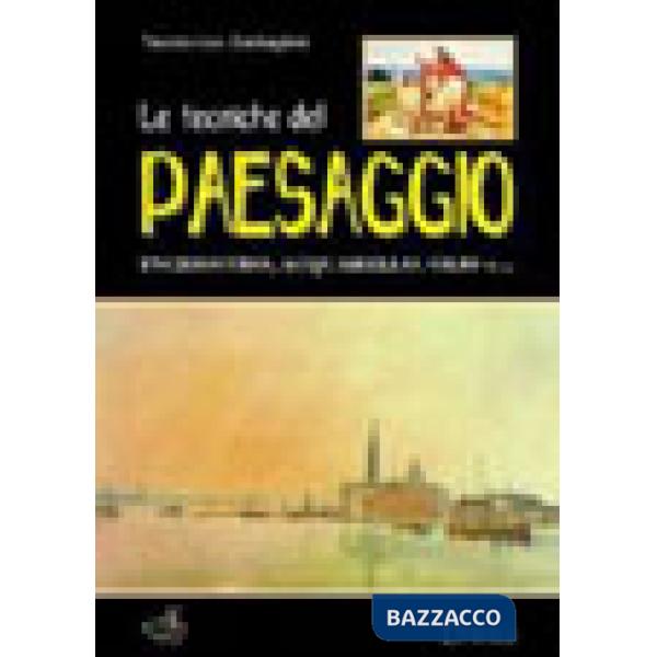 Tecniche del paesaggio. Inchiostro, acquarello, olio e.... Ediz. illustrata (Le)