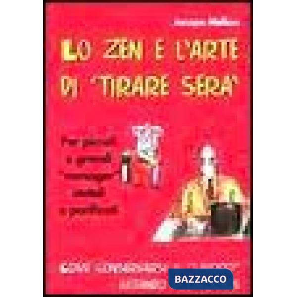Zen e l'arte di «Tirare sera». Per piccoli e grandi «Manager» statali e parifica