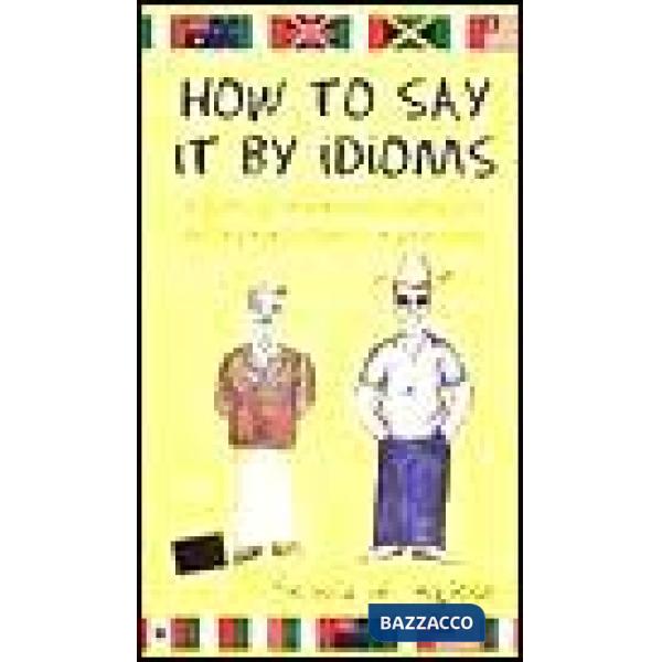 How to say it by idioms