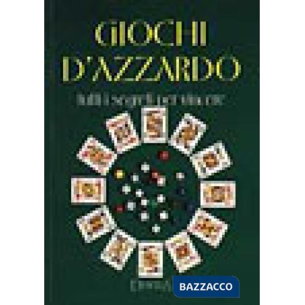 Giochi d'azzardo. Tutti i segreti per vincere