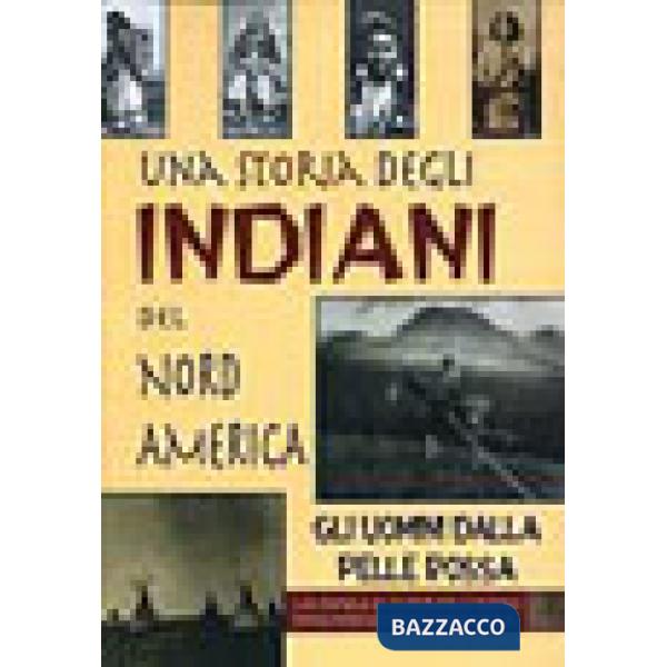 Storia degli indiani del nord America. Gli uomini dalla pelle rossa (Una)