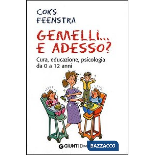 Gemelli... e adesso? Cura, educazione, psicologia da 0 a 12 anni