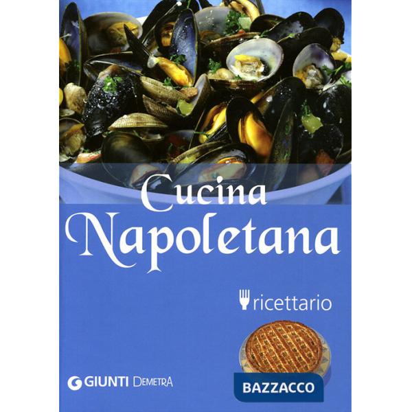 Cucina napoletana. Ricettario. Ediz. illustrata