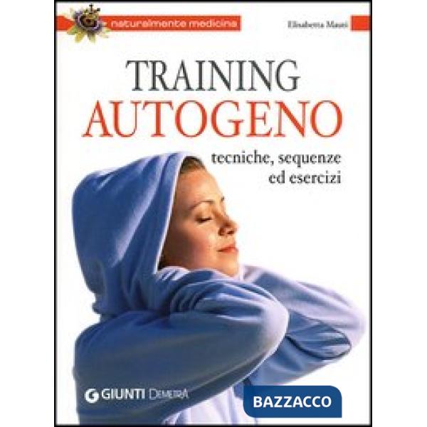 Training autogeno. Tecniche, sequenze ed esercizi