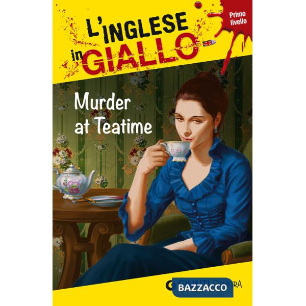 Murder at teatime. I racconti che migliorano il tuo inglese! Livello 1