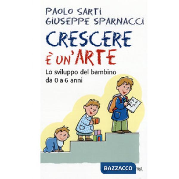 Crescere è un'arte. Lo sviluppo del bambino da 0 a 6 anni