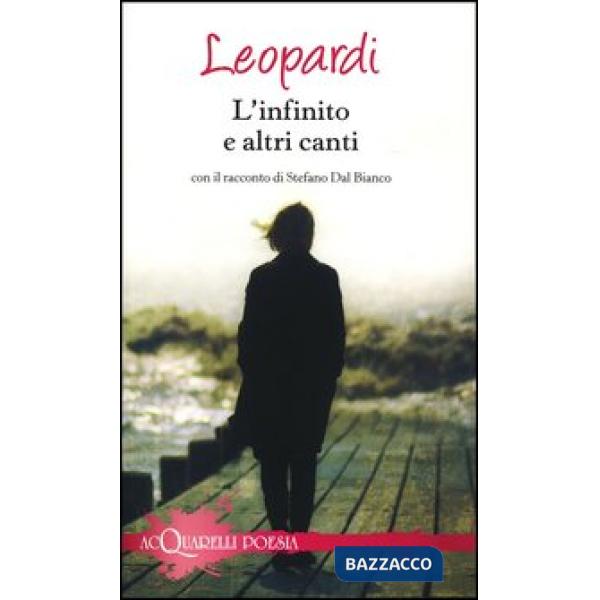 Infinito e altri canti. Con il racconto di Stefano Dal Bianco (L')