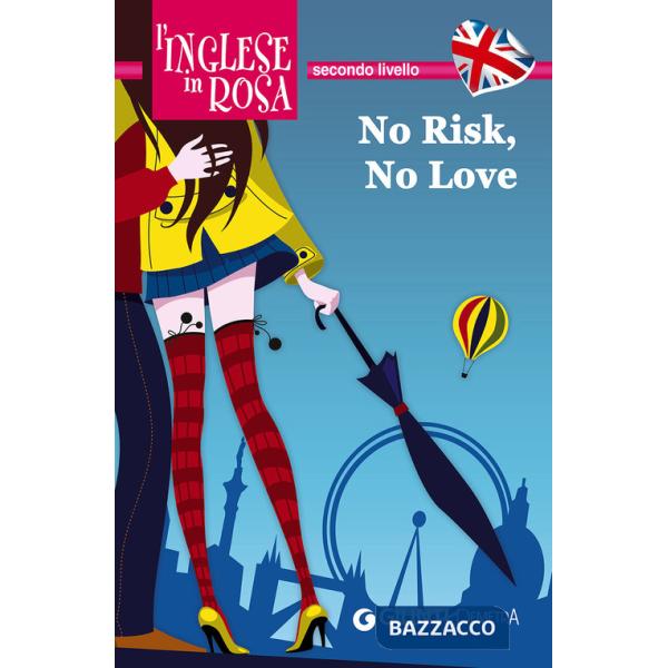 No risk, no love. Le storie che migliorano il tuo inglese! Secondo livello