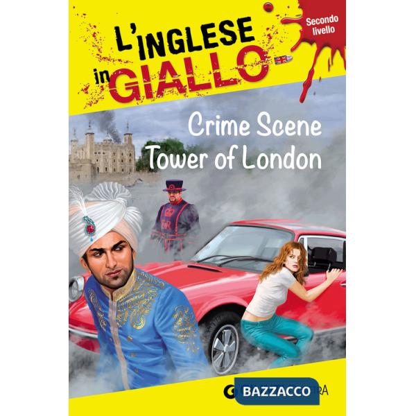 Crime scene Tower of London. I racconti che migliorano il tuo inglese! Secondo livello