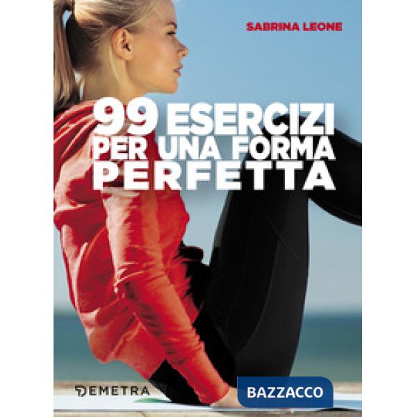 99 esercizi per una forma perfetta