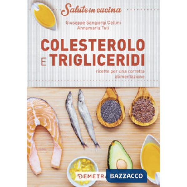Colesterolo e trigliceridi. Ricette per una corretta alimentazione