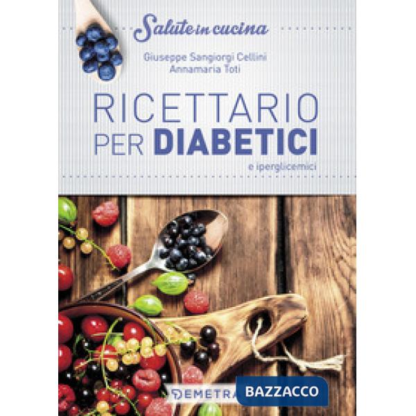 Ricettario per diabetici e iperglicemici