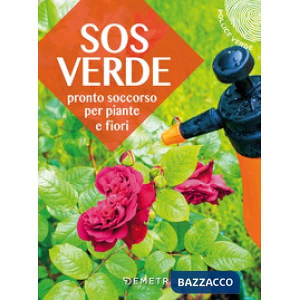 SOS verde. Pronto soccorso per piante e fiori