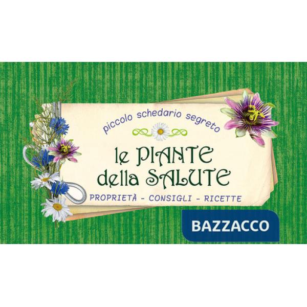 Piante della salute. Proprietà, consigli, ricette (Le)