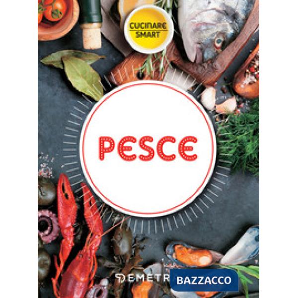 Pesce. La cucina marinara