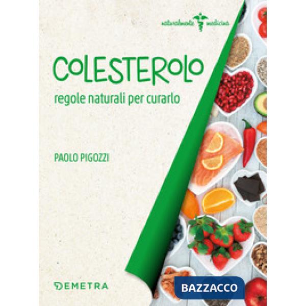 Colesterolo. Regole naturali per curarlo