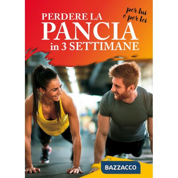 Perdere la pancia in 3 settimane per lui e per lei