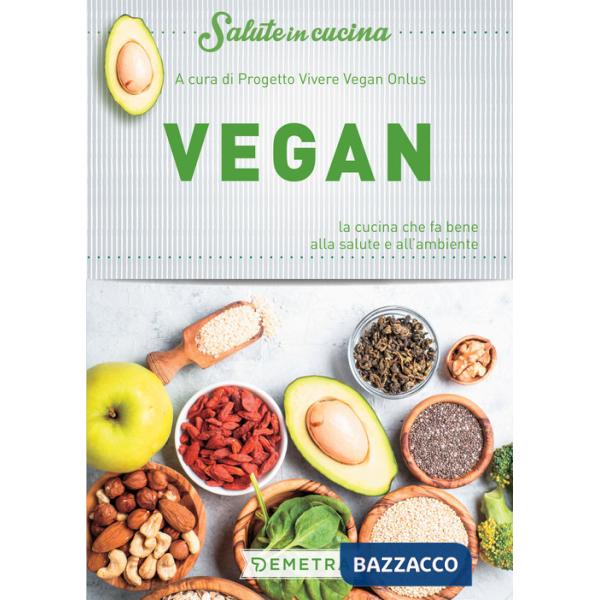 Vegan. La cucina che fa bene alla salute e all'ambiente