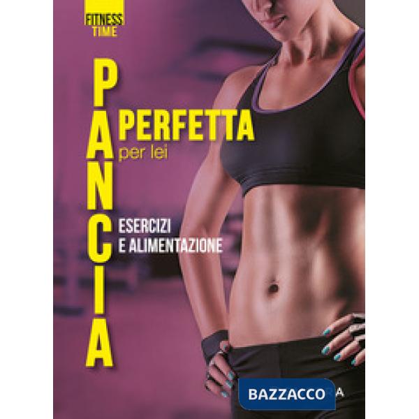 Pancia perfetta per lei. Esercizi e alimentazione