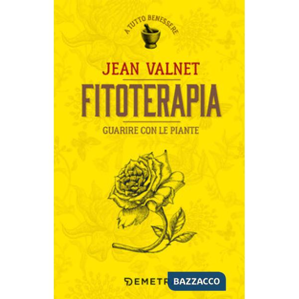 Fitoterapia. Guarire con le piante